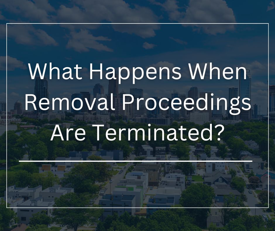 removal proceedings terminated what next